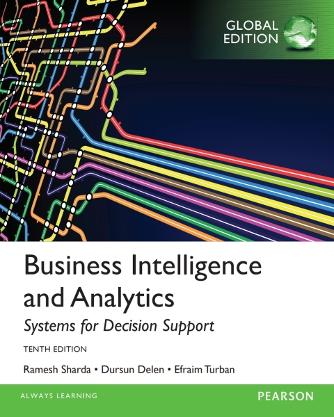 Business Intelligence and Analytics: Systems for Decision Support, Global Edition